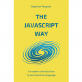 THE JAVASCRIPT WAY. A MODERN INTRODUCTION TO AN ESSENTIAL LANGUAGE.