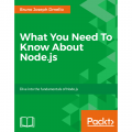 WHAT YOU NEED TO KNOW ABOUT NODE.JS