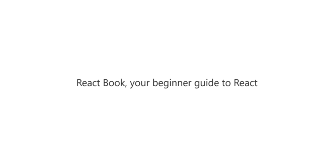 REACT BOOK, YOUR BEGINNER GUIDE TO REACT